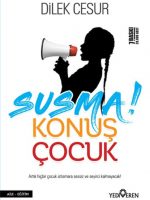 Susma! Konuş Çocuk