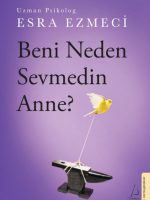Beni Neden Sevmedin Anne?