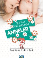 Şefkat Kahramanı Anneler