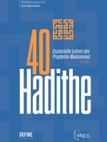 40 Hadithe - Essenzielle Lehren des Propheten Muhammed (Friede & Segen seien mit Ihm)
